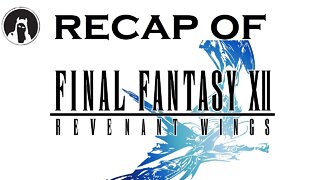 What happened in Final Fantasy XII: Revenant Wings? (RECAPitation)