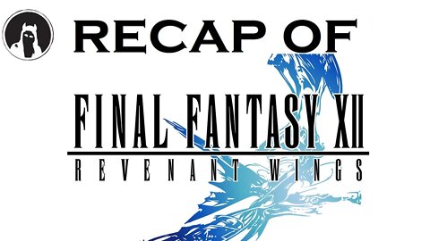 What happened in Final Fantasy XII: Revenant Wings? (RECAPitation)