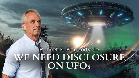 Robert F. Kennedy Jr.: We Need Disclosure On UFOs