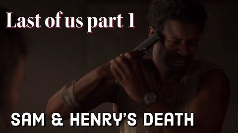 Last of us Part 1 Walkthrough Henry & sams Death