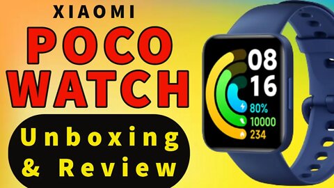 Smartwatch Xiaomi Poco Watch Unboxing Review