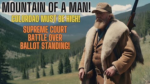 Is Colorado High? SCOTUS on Removing Trump From Ballot - Moving The Mountain Man Trump!