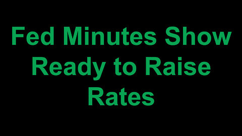 Fed Minutes Show Ready to Rise Rates