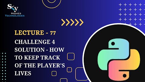 77. Challenge 4 Solution - How to Keep Track of the Player's Lives | Skyhighes | Python