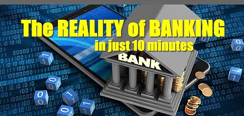 The truth about BANKING and our economy in 10 minutes!.
