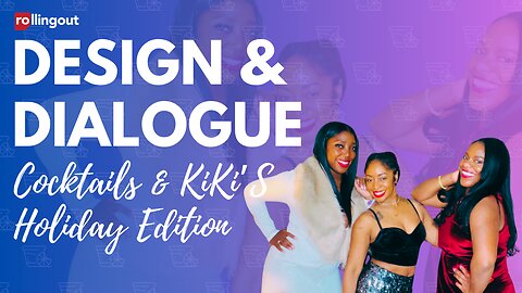 Design & Dialogue - Cocktails & KiKi's, Holiday Edition