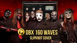 dbx 160 Waves Slipknot Cover