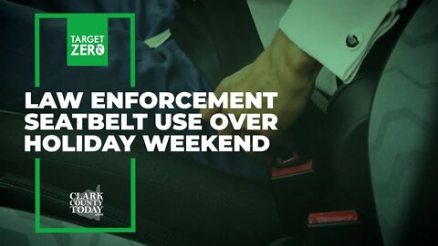 Target Zero: Law enforcement seatbelt use over holiday weekend