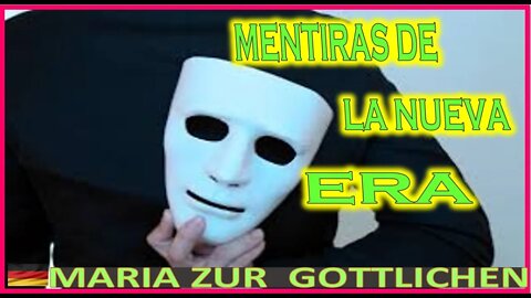 MENTIRAS DE LA NUEVA ERA - MENSAJE DE MARIA SANTISIMA A MARIA ZÜR GÖTTLICHEN