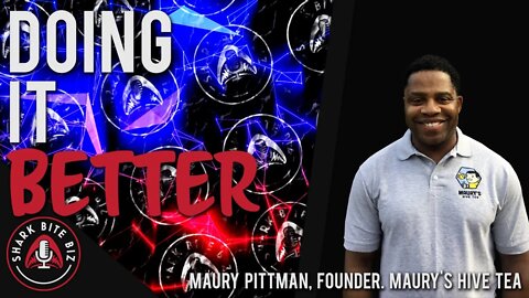 #114 Doing it Better with Maury Pittman, Founder of Maury's Hive Tea