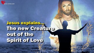 Jesus explains Rebirth and Spiritual Baptism ❤️ The new Creature out of the Spirit of Love