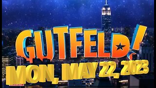 Gutfeld 05-22-2023