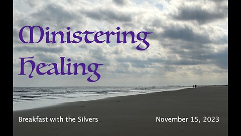 Ministering Healing - Breakfast with the Silvers & Smith Wigglesworth Nov 15
