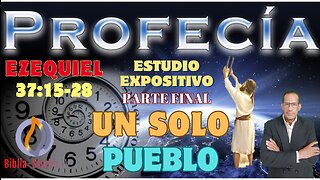 UN-SOLO-PUEBLO-Pate-Final (EZEQUIEL 37:15-28) ESTUDIO EXPOSITIVO DE LAS PROFECIAS DE EZEQUIEL.