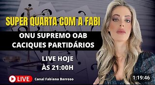 Super Quarta com Fabi #ONU #STF #OAB