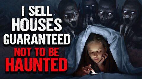 _I Sell Houses Guaranteed Not To Be Haunted_ _ Creepypasta _ Scary Story
