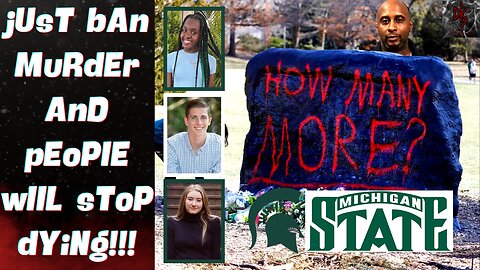 Michigan State University Shooting is Met With the DUMBEST Arguments From the Media!