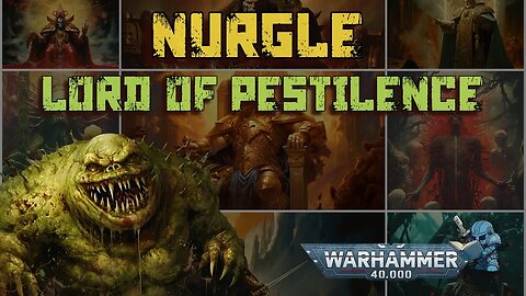 40K - THE CHAOS GODS - NURGLE - LORD OF PESTILENCE | BEGINNERS GUIDE TO WARHAMMER 40,000 LORE