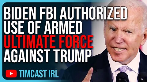 Biden FBI Authorized Use Of ARMED ULTIMATE FORCE Against Trump At Mar-A-Lago Raid