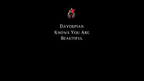 Dayodman Knows You Are Beautiful #dayodman #motivation #beauty #iknow #eeyayyahh