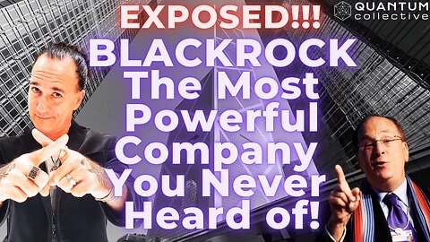 EXPOSED! BLACKROCK The Most Powerful Company You Never Heard of!