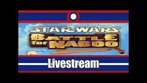 Star Wars Episode 1 Battle For Naboo Livestream