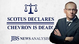 Chevron is Dead; Long Live Limited Government! | JBS News Analysis