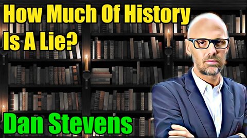 Dan Stevens - How Much Of History Can We Trust : 247