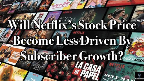 Will Netflix's Stock Price Become Less Driven By Subscriber Growth? (Movie News)