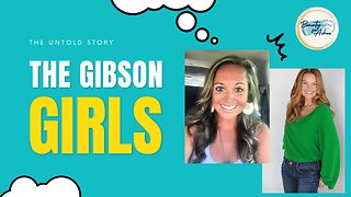 PREMIERE The Gibson Girls Ep.#1