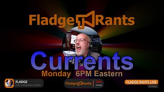 Fladge Rants Live #9 Currents