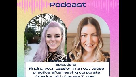 9. Finding your passion in a root cause practice after leaving corporate America with Chelsea Turner