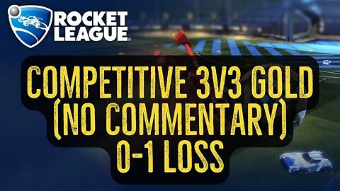 Let's Play Rocket League Gameplay No Commentary Competitive 3v3 Gold 0-1 Loss