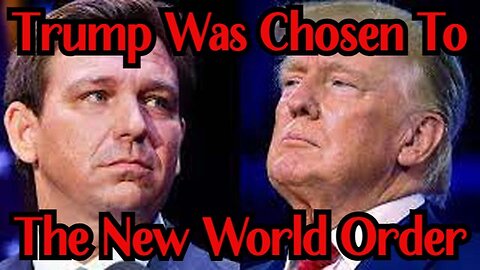 BOOM!!! Trump Was Chosen To The New World Order!