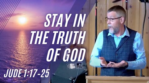 Stay In the Truth of God — Jude 1:17–25 (Modern Worship)