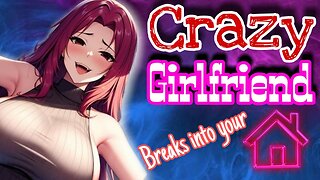 Crazy girlfriend breakes in your house ASMR Roleplay English