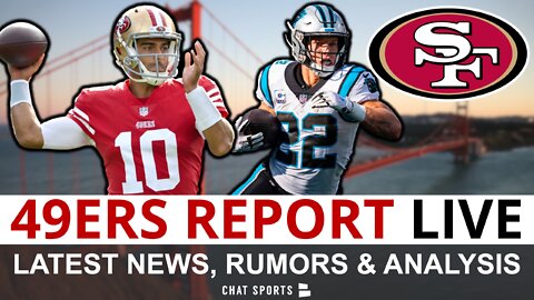 49ers Report LIVE: Trade For Christian McCaffrey & Brian Burns? Jimmy G PROGRESS; 49ers News, Rumors