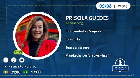 Priscila Guedes - Jornalista, Intercambista e Viajante | Talkeando Podcast #092