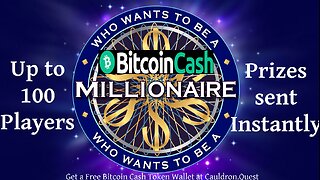 Play Who Wants to Be a Bitcoin Cash Millionaire for Free! Get a wallet @ Cauldron.Quest