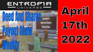 Deed And Shares Payout Show Weekly for Entropia Universe April 17th 2022