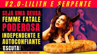 V2.0 Lilith e Serpente Seja uma Deusa Femme fatale- Extremamente poderoso | Resultados imediatos