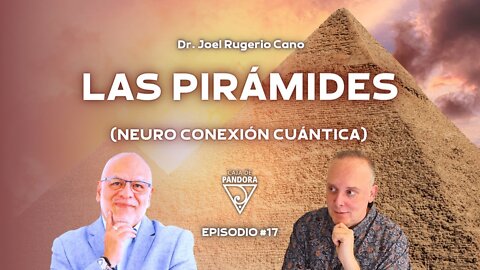 Las Pirámides (Neuro conexión Cuántica) con Dr. Joel Rugerio