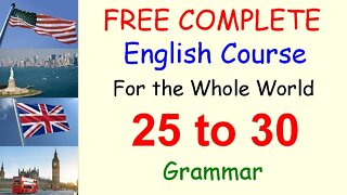 Grammar Rules to Remember - Lessons 25 to 30 - FREE and COMPLETE English Course for the Whole World