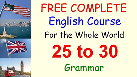 Grammar Rules to Remember - Lessons 25 to 30 - FREE and COMPLETE English Course for the Whole World