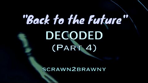 "Back to the Future DECODED" (PART FOUR) - Scrawny2Brawny