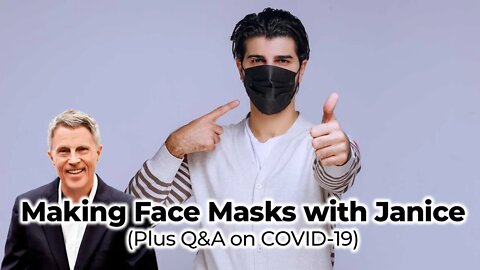 Making Face Masks with Janice (Plus Q&A on COVID-19)