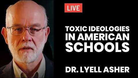 Toxic Ideologies in American Schools with Professor Lyell Asher