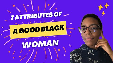 7 Attributes of a Good Black Woman-Traditional Feminism