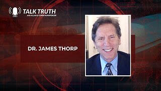 Talk Truth 05.16.23 - Dr. James Thorp - Part 1