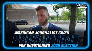 BREAKING: American Journalist Given Federal Prison Time for Questioning 2020 Election